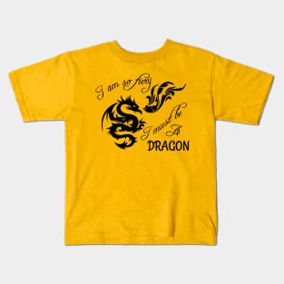 I am so fiery, I must be a dragon Kids T-Shirt